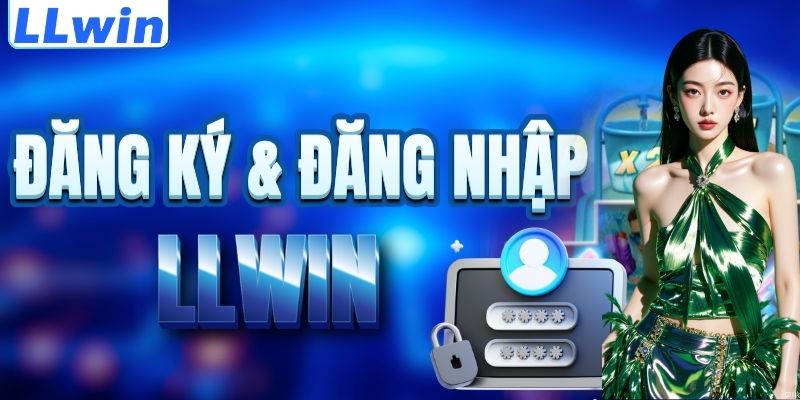 LLWIN – Trang Chủ Chính Thức LLWIN Mới Nhất | Link Mới Nhất Cập Nhật Tại Trang ABY 15 Cách đăng ký & đăng nhập LLWIN