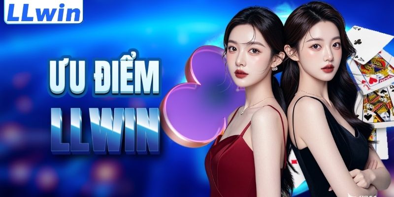 LLWIN – Trang Chủ Chính Thức LLWIN Mới Nhất | Link Mới Nhất Cập Nhật Tại Trang ABY 11 Lợi thế nổi trội của thương hiệu LLWIN